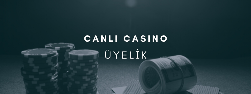 Canlı Casino Üyelik